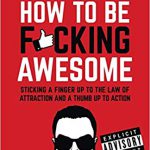 How To Be F*cking Awesome